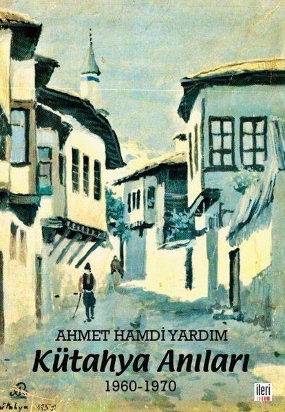 Kütahya Anıları 1960 - 1970 | İleri Yayınları