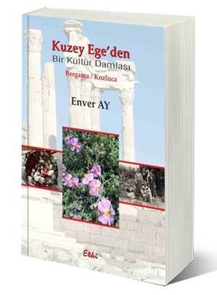 Kuzey Ege'den Bir Kültür Damlası Bergama / Kozluca - Enver Ay kitap kapağı