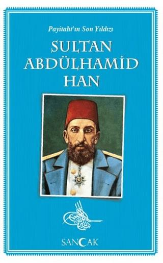 Payitaht'ın Son Yıldızı Sultan Abdülhamid Han | Sancak Yayınları (Ciltsiz)  - Resim 1