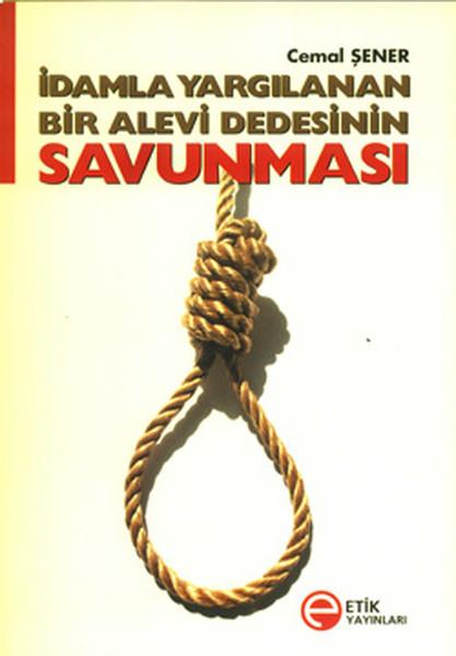 İdamla Yargılanan Bir Alevi Dedesinin Savunması | Etik Yayınları - Etik - Us Anlatı (İnce Kapak)  - Resim 1