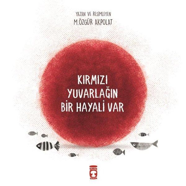 Kırmızı Yuvarlağın Bir Hayali Var | Timaş Çocuk (İnce Kapak)  - Resim 1