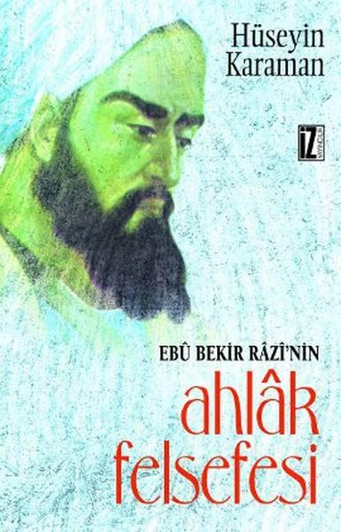 Ebu Bekir Razi'nin Ahlak Felsefesi | İz Yayıncılık - İnceleme-Araştırma Dizisi (İnce Kapak)  - Resim 1