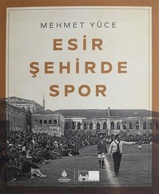 Esir Şehirde Spor | İBB Yayınları (Ciltsiz)  - Resim 1
