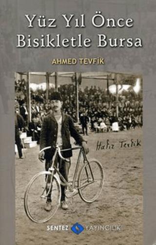 Yüz Yıl Önce Bisikletle Bursa | Sentez Yayınları (Ciltsiz)  - Resim 1