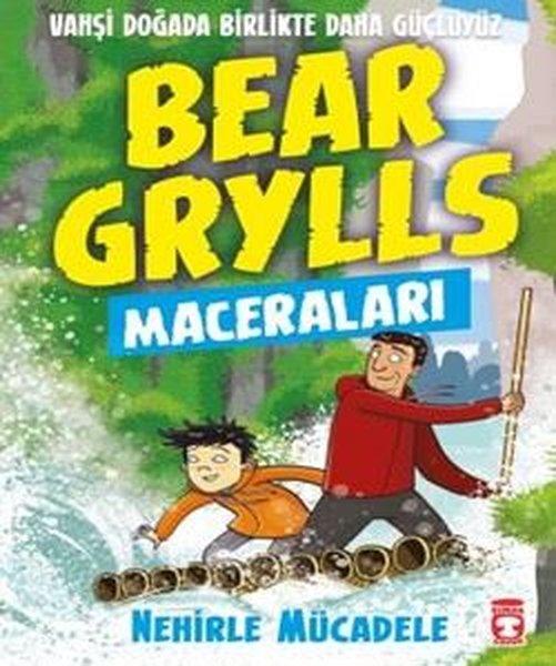 Bear Grylls Maceraları - Nehirle Mücadele | Timaş Çocuk (İnce Kapak)  - Resim 1