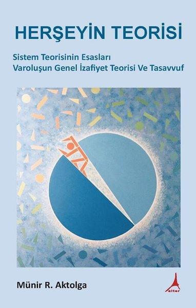 Herşeyin Teorisi-Sistem Teorisinin Esasları Varoluşun Genel İzafiyet Teorisi Ve Tasavvuf | Alter Yayınları (İnce Kapak)  - Resim 1