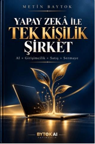 Yapay Zekâ ile Tek Kişilik Şirket | Bytok AI Yayınları (Ciltsiz)  - Resim 1