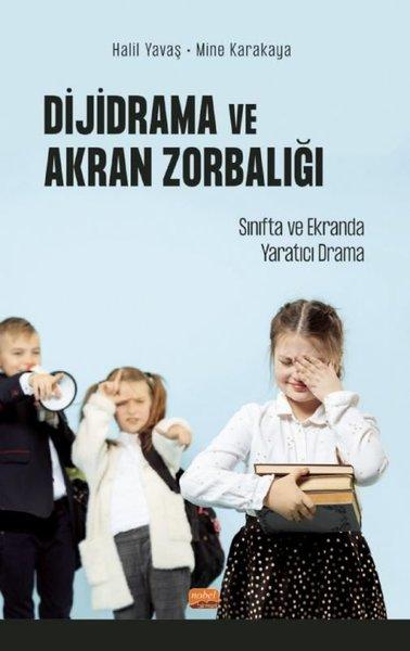 Dijidrama ve Akran Zorbalığı:  Sınıfta ve Ekranda Yaratıcı Drama | Nobel Bilimsel Eserler (İnce Kapak)  - Resim 1