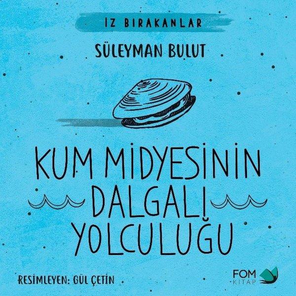 Kum Midyesinin Dalgalı Yolculuğu - İz Bırakanlar | Fom Kitap (İnce Kapak)  - Resim 1