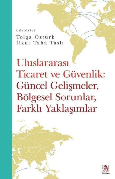 Uluslararası Ticaret ve Güvenlik: Güncel Gelişmeler Bölgesel Sorunlar Farklı Yaklaşımlar | Panama Yayıncılık (İnce Kapak)  - Resim 1