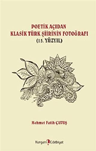 Poetik Açıdan Klasik Türk Şiirinin Fotoğrafı (15. Yüzyıl) | Kurgan Edebiyat (Ciltsiz)  - Resim 1