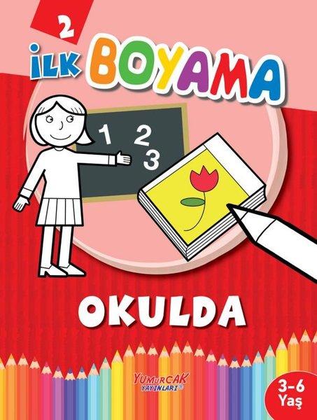 İlk Boyama 2 - Okulda | Yumurcak Yayınları (İnce Kapak)  - Resim 1