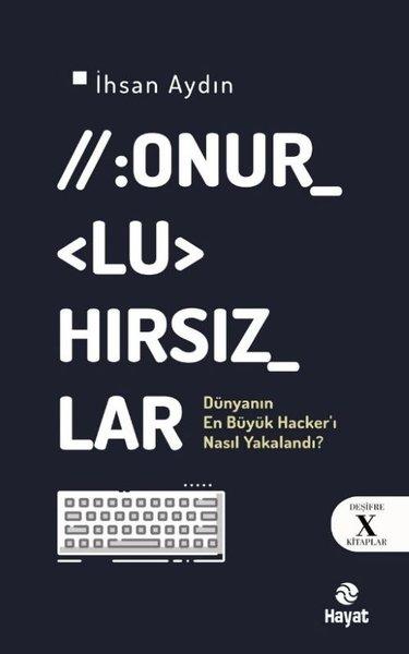 Onurlu Hırsızlar - Dünya'nın En Büyük Hacker'ı Nasıl Yakalandı? Deşifre X Kitaplar | Hayat Yayıncılık (İnce Kapak)  - Resim 1