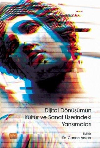 Dijital Dönüşümün Kültür ve Sanat Üzerindeki Yansımaları | Nobel Bilimsel Eserler (İnce Kapak)  - Resim 1
