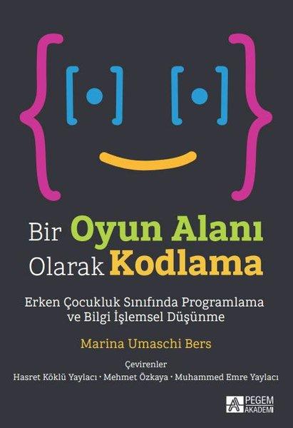 Bir Oyun Alanı Olarak Kodlama | Pegem Akademi Yayıncılık (İnce Kapak)  - Resim 1
