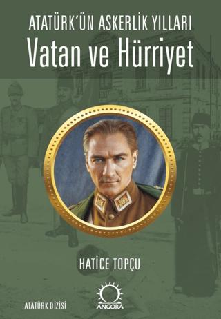 Vatan ve Hürriyet – Atatürk’ün Askerlik Yılları | Angora Kitapları (Ciltsiz)  - Resim 1