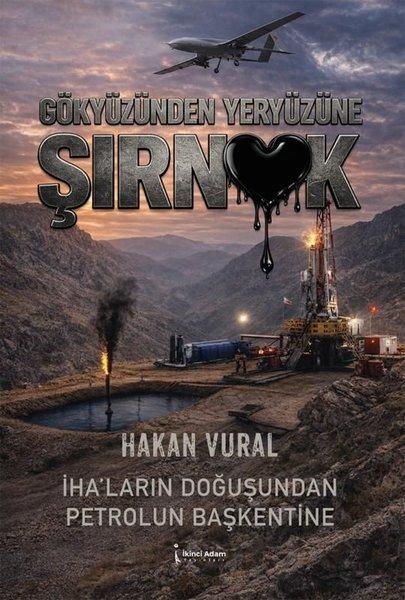 Gökyüzünden Yeryüzüne Şırnak - İHA'ların Doğuşundan Petrolün Başkentine | İkinci Adam Yayınları (İnce Kapak)  - Resim 1