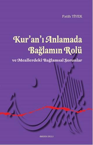 Kur’an’ı Anlamada Bağlamın Rolü ve Meallerdeki Bağlamsal Sorunlar | Ankara Okulu Yayınları (Ciltsiz)  - Resim 1