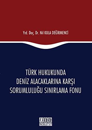 Türk Hukukunda Deniz Alacaklarına Karşı Sorumluluğu Sınırlama Fonu | On İki Levha Yayınları (Ciltsiz)  - Resim 1