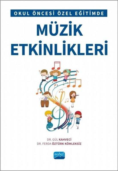 Okul Öncesi Özel Eğitimde Müzik Etkinlikleri | Nobel Akademik Yayıncılık (İnce Kapak)  - Resim 1