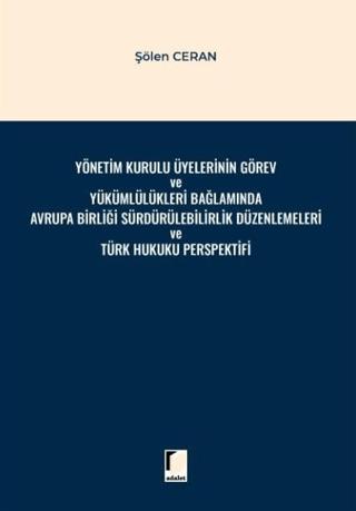 Yönetim Kurulu Üyelerinin Görev ve Yükümlülükleri Bağlamında Avrupa Birliği Sürdürülebilirlik Düzenlemeleri ve Türk Hukuku Perspektifi