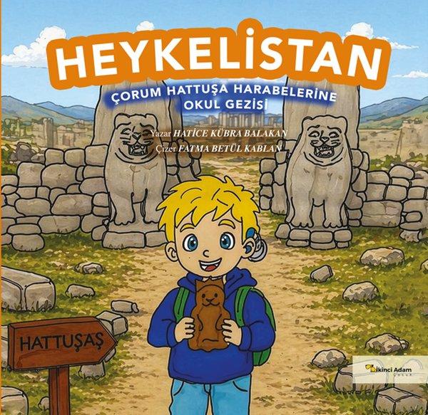 Heykelistan - Çorum Hattuşa Harabelerine Okul Gezisi | İkinci Adam Yayınları (İnce Kapak)  - Resim 1