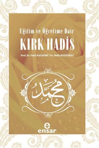 Eğitim ve Öğretime Dair Kırk Hadis | Ensar Neşriyat (Ciltsiz)  - Resim 1