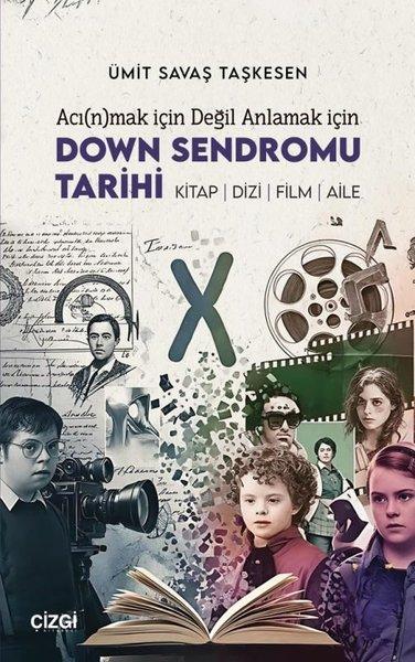 Acınmak için Değil Anlamak için Down Sendromu Tarihi: Kitap - Dizi - Film - Aile | Çizgi Kitabevi (İnce Kapak)  - Resim 1