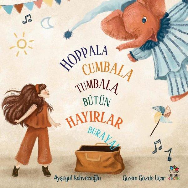 Hoppala Cumbala Tumbala Bütün Hayırlar Buraya! | İthaki Çocuk (İnce Kapak)  - Resim 1