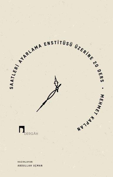 Saatleri Ayarlama Enstitüsü Üzerine 20 Ders | Dergah Yayınları (İnce Kapak)  - Resim 1