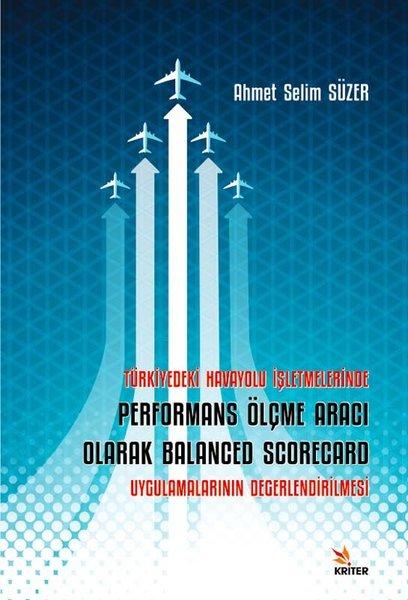 Türkiye'deki Havayolu İşletmelerinde Performans Ölçme Aracı Olarak Balanced Scorecard Uygulamalarını | Kriter (İnce Kapak)  - Resim 1