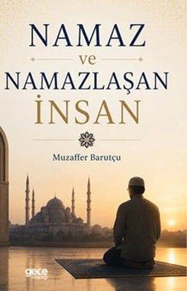 Namaz ve Namazlaşan İnsan | Gece Kitaplığı (İnce Kapak)  - Resim 1