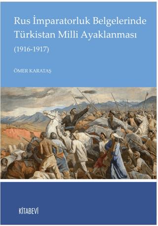 Rus İmparatorluk Belgelerinde Türkistan Milli Ayaklanması (1916-1917) | Kitabevi Yayınları (Ciltsiz)  - Resim 1