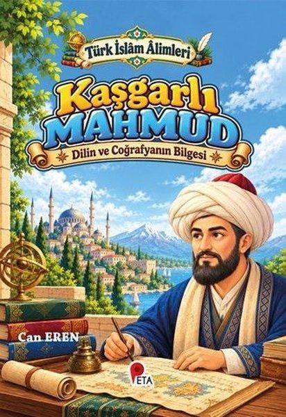 Kaşgarlı Mahmud - Dilin ve Coğrafyanın Bilgesi - Türk İslam Alimleri | Peta (İnce Kapak)  - Resim 1