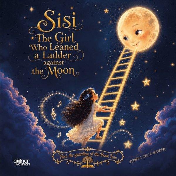 Sisi - The Girl Who Leaned A Ladder Against The Moon | Gülnar Yayınları (İnce Kapak)  - Resim 1