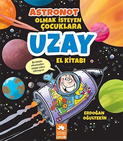 Astronot Olmak İsteyen Çocuklara Uzay El Kitabı | Eksik Parça Yayınları (İnce Kapak)  - Resim 1