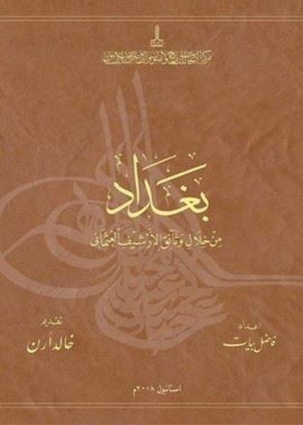 Baghdad in the Light of Ottoman Archive Documents | IRCICA Yayınları (Ciltli)  - Resim 1