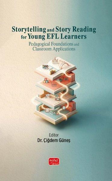 Storytelling and Story Reading for Young EFL Learners: Pedagogical Foundations and Classroom Applica | Nobel Bilimsel Eserler (İnce Kapak)  - Resim 1