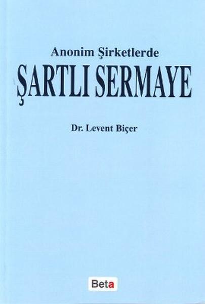 Anonim Şirketlerde Şartlı Sermaye | Beta Yayınları (İnce Kapak)  - Resim 1