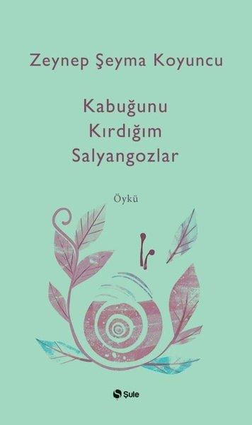 Kabuğunu Kırdığım Salyangozlar | Şule Yayınları (İnce Kapak)  - Resim 1