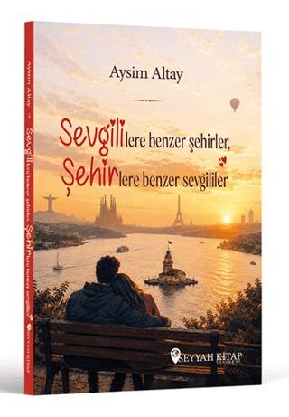 Sevgililere Benzer Şehirler Şehirlere Benzer Sevgililer | Seyyah Kitap (Ciltsiz)  - Resim 1