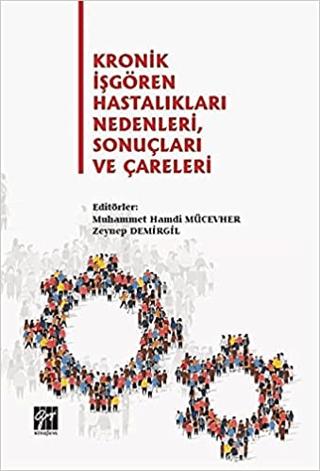 Kronik İşgören Hastalıkları Nedenleri, Sonuçları ve Çareleri