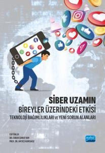 Siber Uzamın Bireyler Üzerindeki Etkisi - Teknoloji Bağımlılıkları ve Yeni Sorun Alanları | Nobel Akademik Yayıncılık (İnce Kapak)  - Resim 1