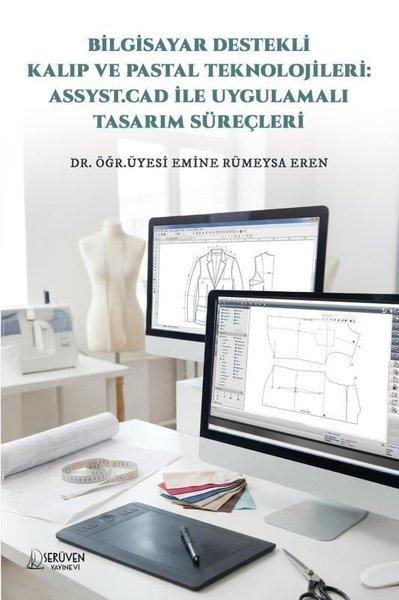 Bilgisayar Destekli Kalıp ve Pastal Teknolojileri: Assyst.Cad İle Uygulamalı Tasarım Süreçleri | Serüven Yayınevi (İnce Kapak)  - Resim 1