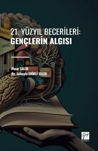 21. Yüzyıl Becerileri: Gençlerin Algısı | Gazi Kitabevi (Ciltsiz)  - Resim 1
