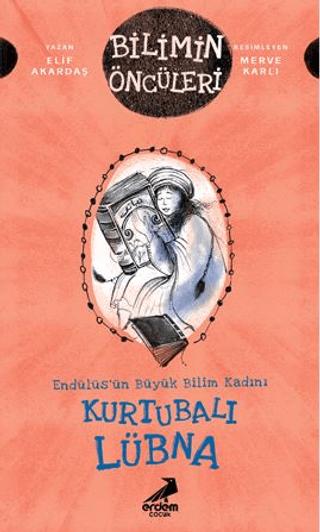 Kurtubalı Lübna: Endülüs’ün Büyük Bilim Kadını - Bilimin Öncüleri