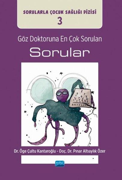 Göz Doktoruna En Çok Sorulan Sorular - Sorularla Çocuk Sağlığı Dizisi 3 | Nobel Akademik Yayıncılık (İnce Kapak)  - Resim 1