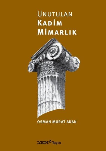 Unutulan Kadim Mimarlık | YEM Yayın (İnce Kapak)  - Resim 1