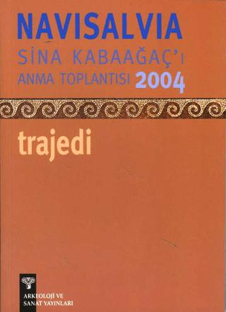 NaviSalvia - Sina Kabaağaç'ı Anma Toplantısı - 2004 / Trajedi | Arkeoloji ve Sanat Yayınları (Ciltsiz)  - Resim 1