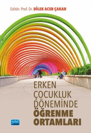 Erken Çocukluk Döneminde Öğrenme Ortamları | Nobel Akademik Yayıncılık (Ciltsiz)  - Resim 1